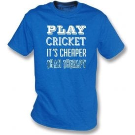Play Cricket - It's Cheaper Than Therapy T-shirt