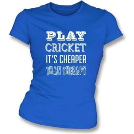 Play Cricket - It's Cheaper Than Therapy Women's Slimfit T-shirt