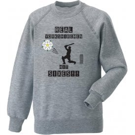 Real Yorkshiremen Hit Sixes! Sweatshirt