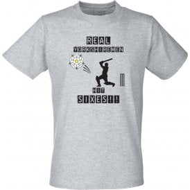 Real Yorkshiremen Hit Sixes! T-Shirt