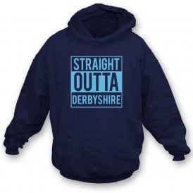 Straight Outta Derbyshire Hooded Sweatshirt