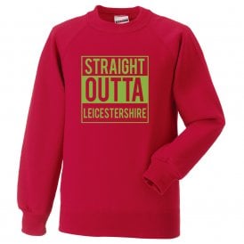Straight Outta Leicestershire Kids Sweatshirt