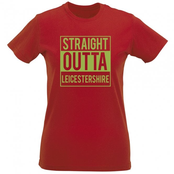 Straight Outta Leicestershire Womens Slim Fit T-Shirt