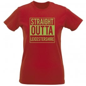 Straight Outta Leicestershire Womens Slim Fit T-Shirt