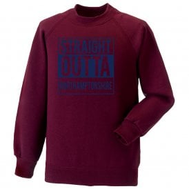 Straight Outta Northamptonshire Sweatshirt