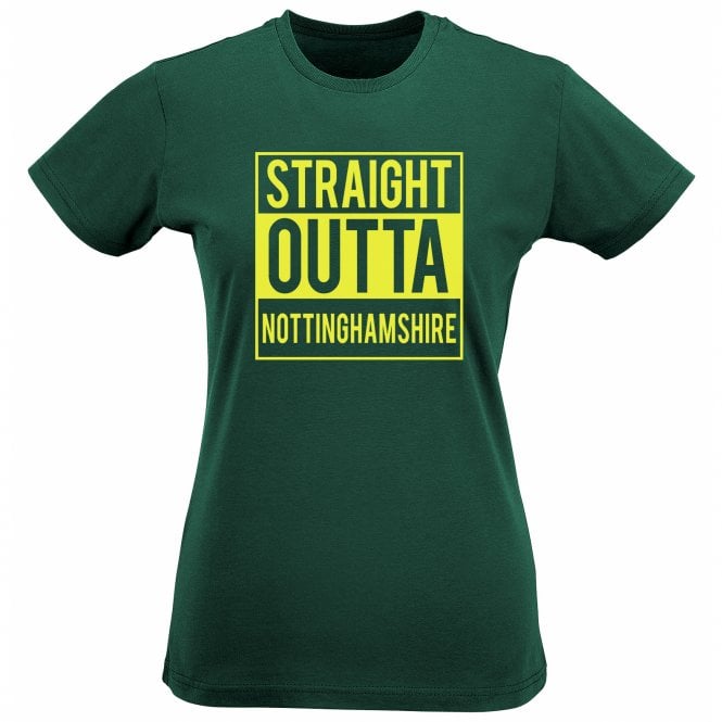 Straight Outta Nottinghamshire Womens Slim Fit T-Shirt