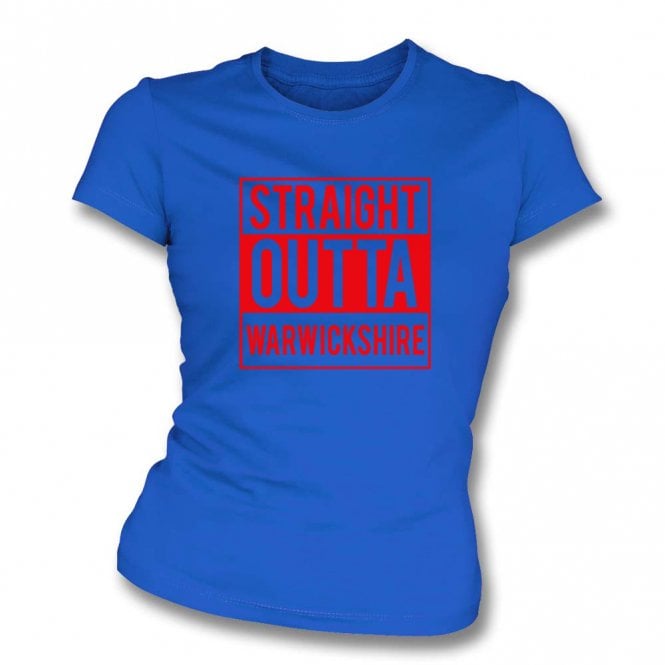 Straight Outta Warwickshire Womens Slim Fit T-Shirt