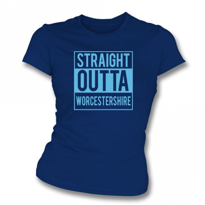 Straight Outta Worcestershire Womens Slim Fit T-Shirt