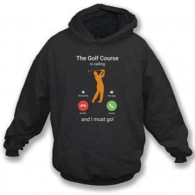The Golf Course Is Calling... Hooded Sweatshirt