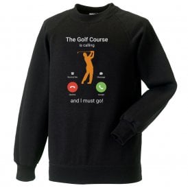 The Golf Course Is Calling... Sweatshirt