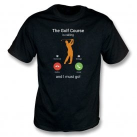 The Golf Course Is Calling... T-Shirt