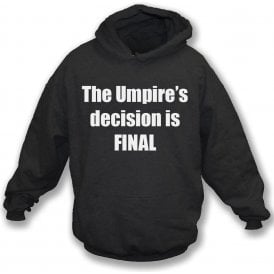 The Umpire's Decision Is Final Hooded Sweatshirt