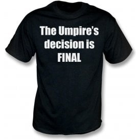 The Umpire's Decision Is Final Kids T-Shirt