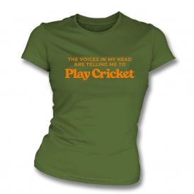The Voices In My Head Are Telling Me To Play Cricket Womens Slim Fit T-Shirt