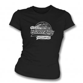 They Call Me Crazy Cricket Lady As If It's A Bad Thing Womens Slim Fit T-Shirt