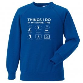 Things I Do In My Spare Time... Sweatshirt