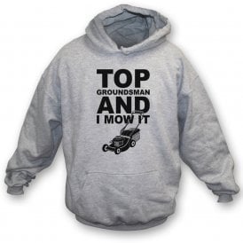 Top Groundsman And I Mow It Hooded Sweatshirt