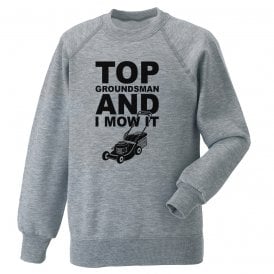 Top Groundsman And I Mow It Sweatshirt