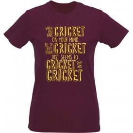 When You Have Cricket On Your Mind Womens Slim Fit T-Shirt