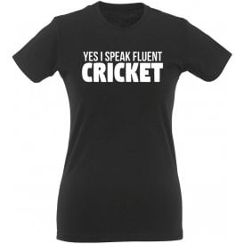Yes, I Speak Fluent Cricket Womens Slim Fit T-Shirt