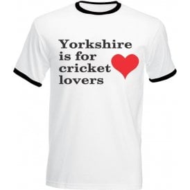 Yorkshire Is For Cricket Lovers T-Shirt