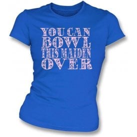 You Can Bowl This Maiden Over Ladies Slimfit T-shirt